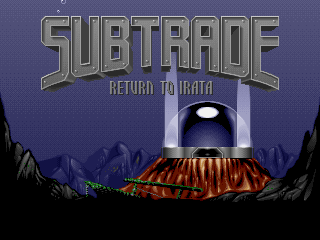 Title screen of Subtrade: Return to Irata