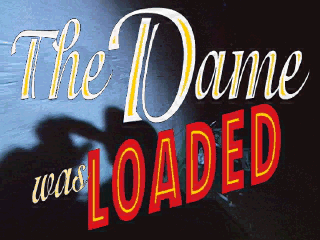 Title screen of The Dame Was Loaded