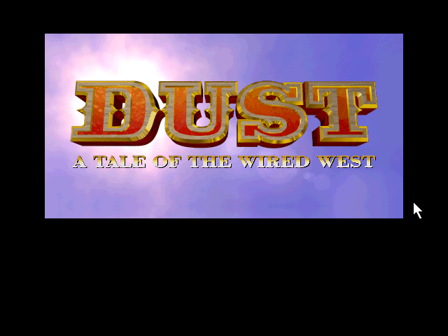Title screen of Dust: A Tale of the Wired West