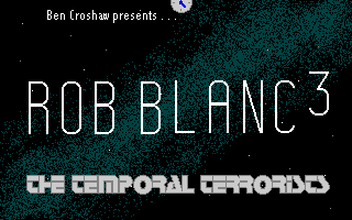 Title screen of Rob Blanc III: The Temporal Terrorists